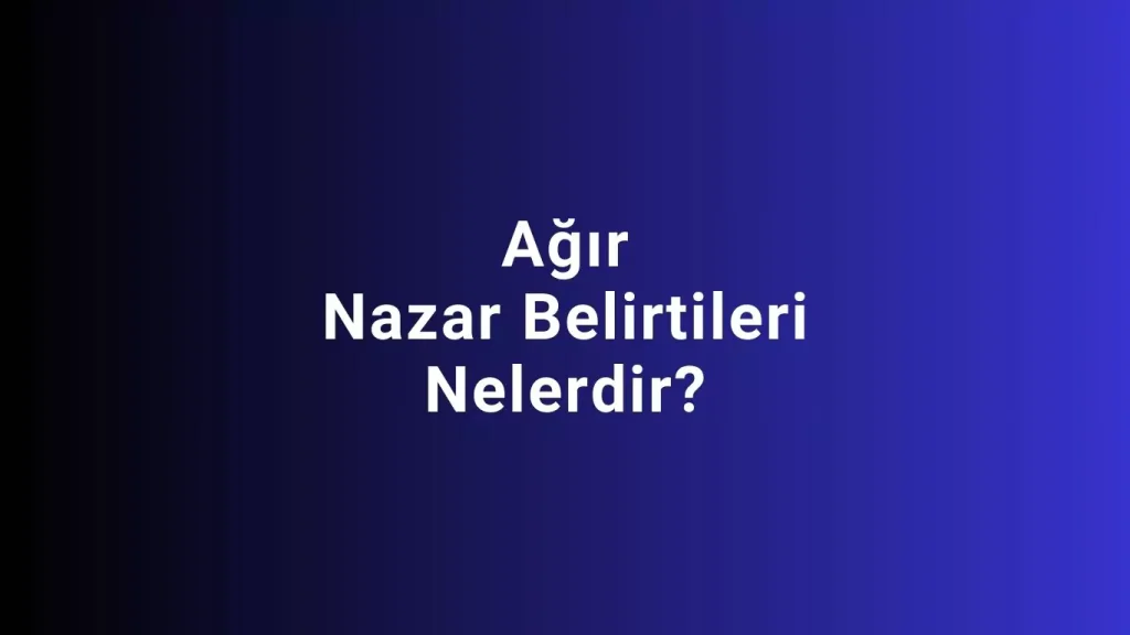 nazar belirtileri nelerdir