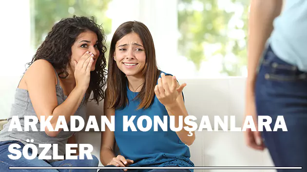 arkadan konuşanlara sözler